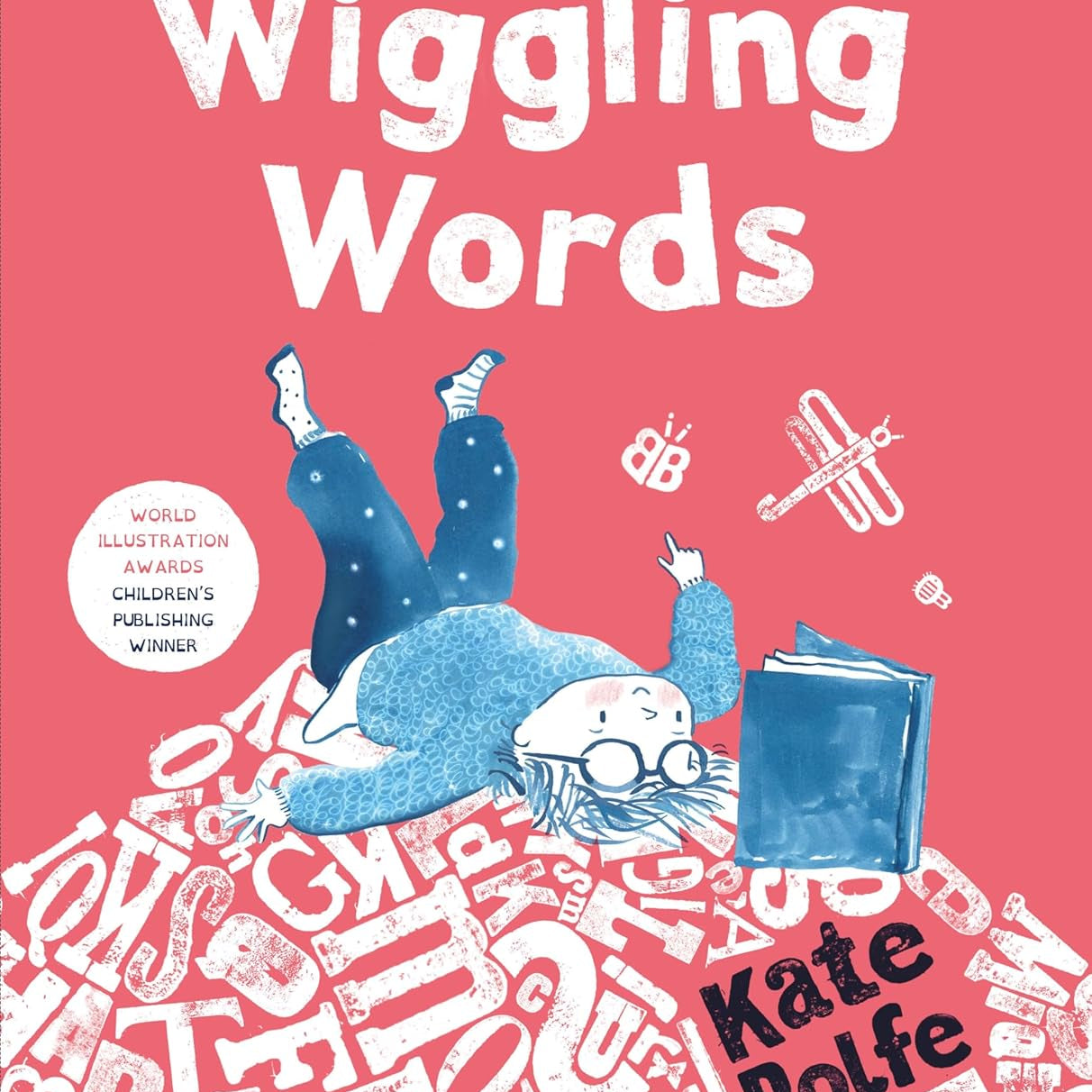 Wiggling Words: A fun story about Dyslexia, Creativity and Building Confidence by Kate Rolfe - Ages 3-6 - Paperback
